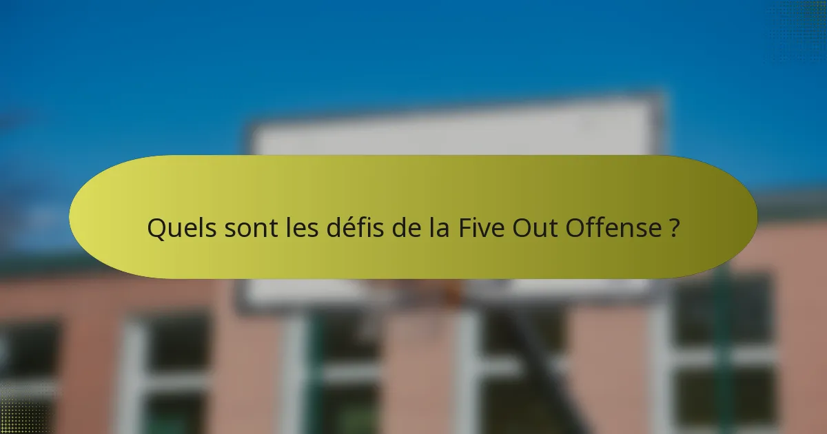 Quels sont les défis de la Five Out Offense ?